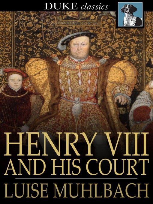Luise Muhlbach创作的Henry VIII and His Court作品的详细信息 - 可供借阅